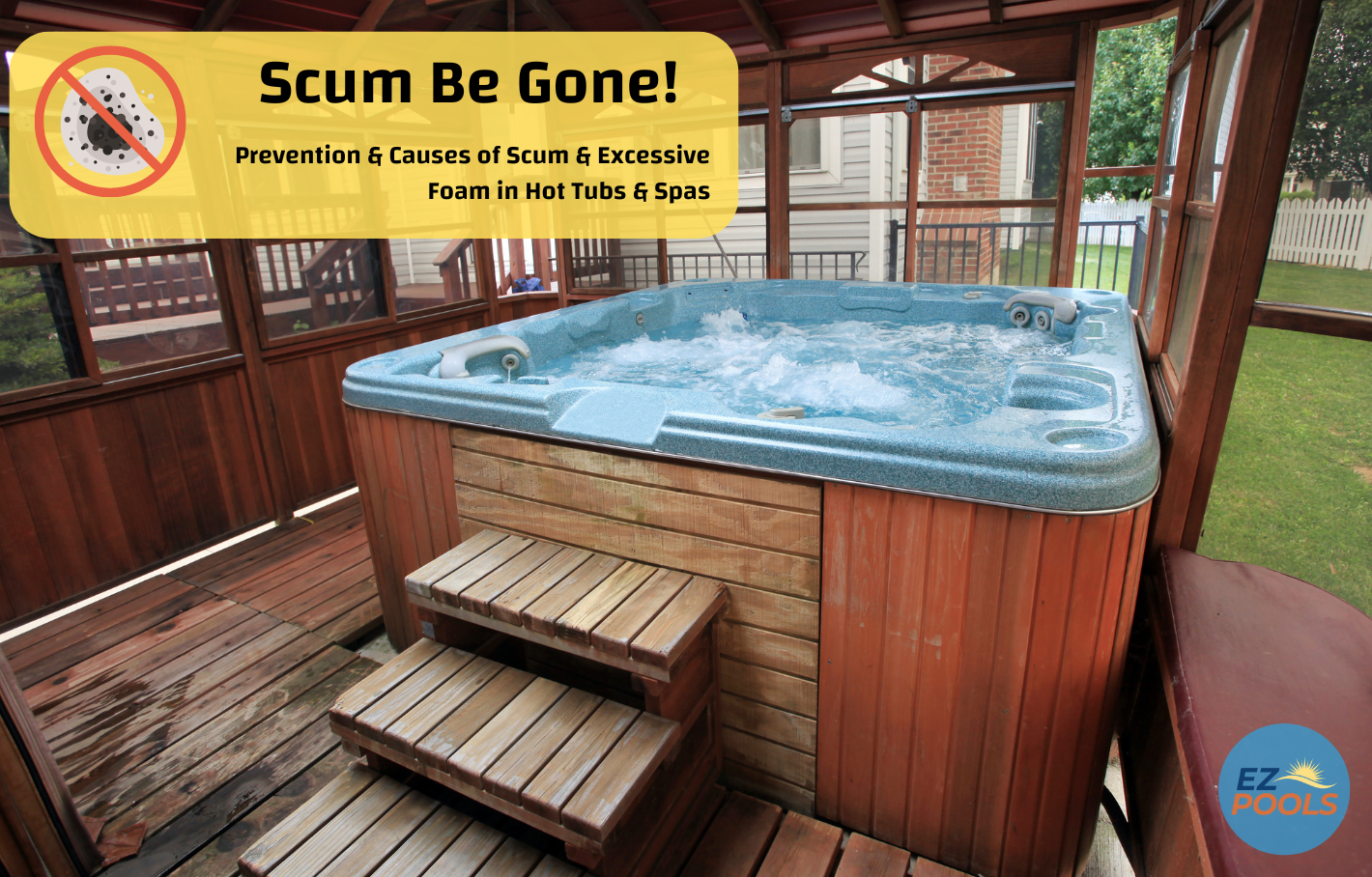 Eliminate Foam and Scum: Proven Tips for Spa and Hot Tub Clarity – EZ Pools