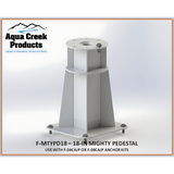 Aqua Creek - Pedestal - Mighty Lift - 18in High - Anchor Kit Not Included - F-MTYPD18